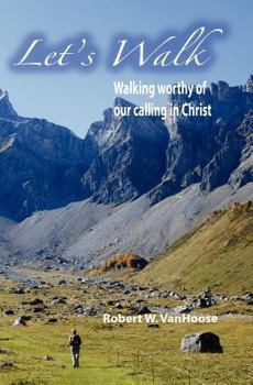 Paperback Let's Walk: Walking Worthy Of Our Calling In Christ Book