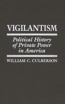 Hardcover Vigilantism: Political History of Private Power in America Book