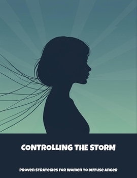 Paperback Controlling The Storm: Proven Strategies For Women To Diffuse Anger Book