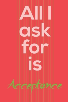 Paperback All i ask for is acceptance Book