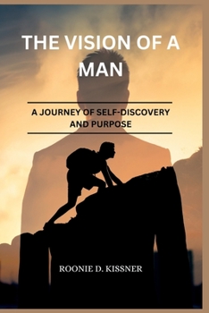 Paperback The Vision of a Man: A Journey of Self-Discovery and Purpose Book