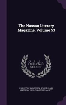 Hardcover The Nassau Literary Magazine, Volume 53 Book