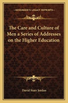 Paperback The Care and Culture of Men a Series of Addresses on the Higher Education Book