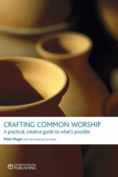 Paperback Crafting Common Worship : A Practical, Creative Guide to What's Possible Book