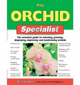 Paperback The Orchid Specialist: The Essential Guide to Selecting, Growing, Displaying, Improving, and Maintaining Orchids (Specialist Series) Book
