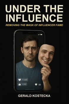 Paperback Under The Influence: Removing The Mask Of Influencer Fame Book