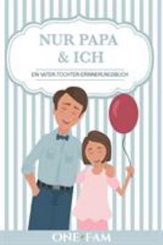 Paperback Nur Papa & Ich - Ein Vater-Tochter Erinneringsbuch [German] Book