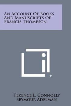 An Account Of Books And Manuscripts Of Francis Thompson
