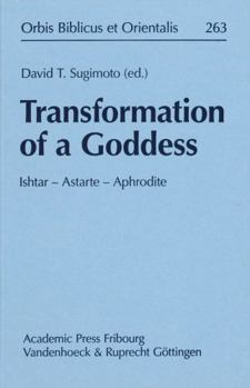 Transformation of a Goddess: Ishtar - Astarte - Aphrodite: 2014