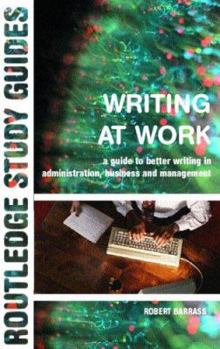 Paperback Writing at Work: A Guide to Better Writing in Administration, Business and Management Book