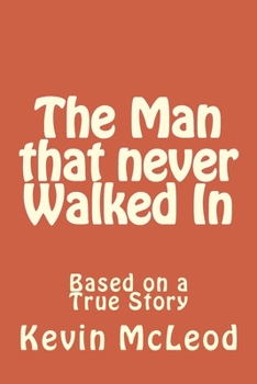 The Man That Never Walked In