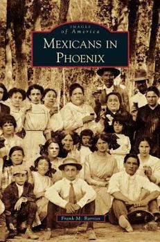 Mexicans in Phoenix - Book  of the Images of America: Arizona