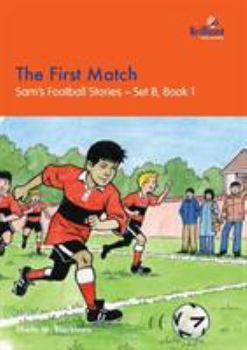 Paperback The First Match: Sam's Football Stories - Set B, Book 1 Book