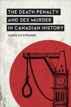 Hardcover The Death Penalty and Sex Murder in Canadian History Book