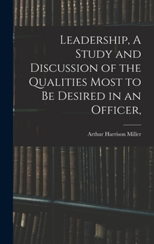 Hardcover Leadership, A Study and Discussion of the Qualities Most to be Desired in an Officer, Book