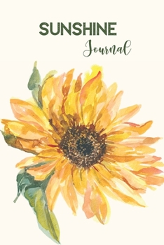 Sunshine Journal: Yellow Sunflower motivational Journal with inspirational quotes, motivational notebook (inspirational journals for women to write ... or diary. Minimalist & motivation gift (6x9)