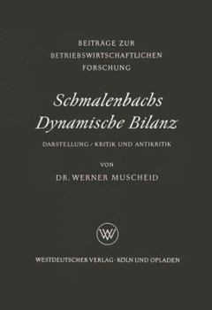 Schmalenbachs Dynamische Bilanz: Darstellung, Kritik Und Antikritik