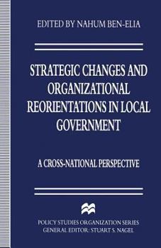 Strategic Changes and Organizational Reorientations in Local Government: A Cross-National Perspective
