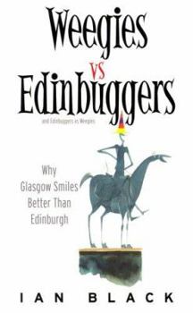 Paperback Edinbuggers vs. Weegies: Why Edinburgh Is Slightly Superior to Glasgow Book