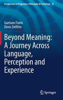 Hardcover Beyond Meaning: A Journey Across Language, Perception and Experience Book