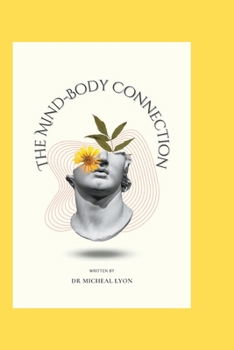 The Mind-Body Connection: Understanding the Link Between Mental and Physical Health