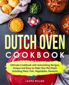 Paperback Dutch Oven Cookbook: Easy to Make One Pot Meals Including Meat, Fish, Vegetables, Desserts Book