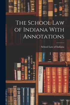 Paperback The School Law of Indiana With Annotations Book