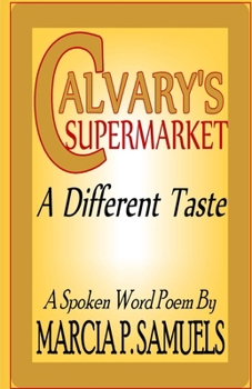 Paperback CALVARY'S SUPERMARKET "A Different Taste": A Spoken Word Poem Book