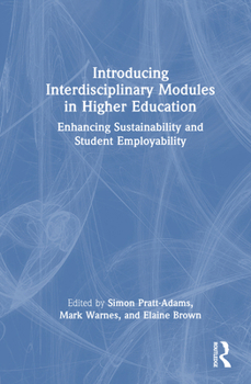 Hardcover Introducing Interdisciplinary Modules in Higher Education: Enhancing Sustainability and Student Employability Book