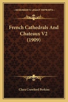 Paperback French Cathedrals And Chateaux V2 (1909) Book