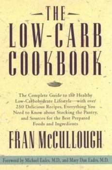 Hardcover The Low Carb Cookbook: The Complete Guide to the Healthy Low-Carbohydrate Lifestyle--With Over 250 Delicious Recipes, Everything You Need to Book