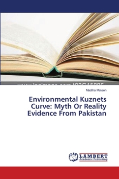 Paperback Environmental Kuznets Curve: Myth Or Reality Evidence From Pakistan Book