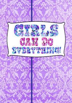 GIRLS CAN DO EVERYTHING: 7x10 purple cover wide ruled composition book for unique school supplies, party favors, birthday gifts!