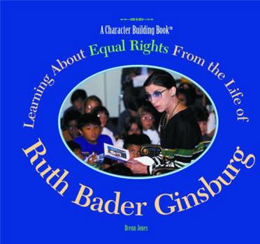Learning About Equal Rights from the Life of Ruth Bader Ginsburg (Character Building Book) - Book  of the A Character Building Book