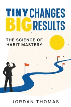 Paperback Tiny Changes, Big Results: The Science of Habit Mastery Book