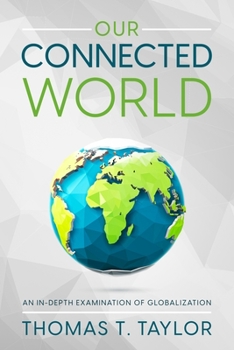 Paperback Our Connected World: An In-depth Examination of Globalization Book