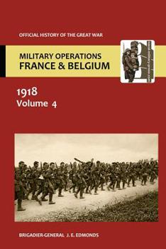 Paperback France and Belgium 1918. Vol IV. 8th August - 26th September. the Franco-British Offensive. Official History of the Great War. Book