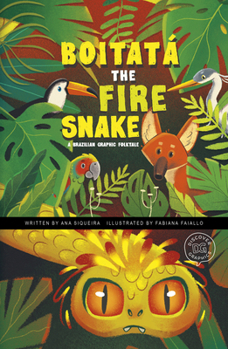 Hardcover Boitatá the Fire Snake: A Brazilian Graphic Folktale Book