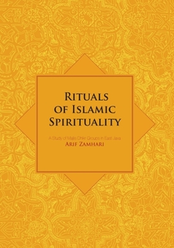 Rituals of Islamic Spirituality: A Study of Majlis Dhikr Groups in East Java