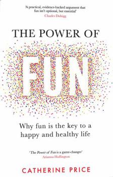 Paperback The Power of Fun: Why fun is the key to a happy and healthy life Book