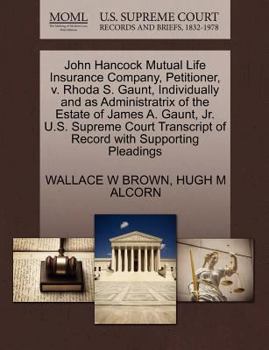 John Hancock Mutual Life Insurance Company, Petitioner, v. Rhoda S. Gaunt, Individually and as Administratrix of the Estate of James A. Gaunt, Jr. ... of Record with Supporting Pleadings