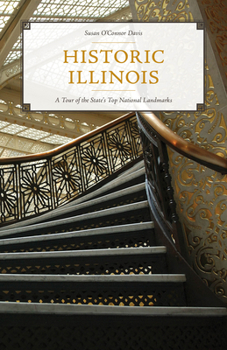 Paperback Historic Illinois: A Tour of the State's Top National Landmarks Book