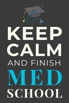 Paperback Keep Calm and Finish Med School: Funny Medical Student Journal Lined Notebook Gift Book