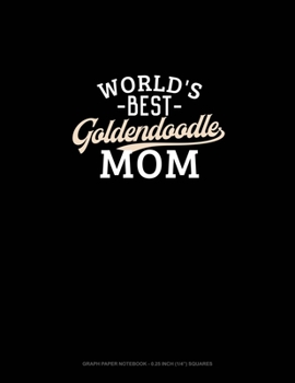 Paperback World's Best Goldendoodle Mom: Graph Paper Notebook - 0.25 Inch (1/4") Squares Book