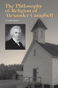 Hardcover The Philosophy of Religion of Alexander Campbell Book