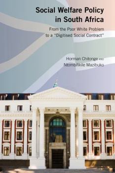 Hardcover Social Welfare Policy in South Africa: From the Poor White Problem to a "Digitised Social Contract" Book