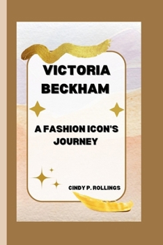 Victoria Beckham: A Fashion Icons's Journey
