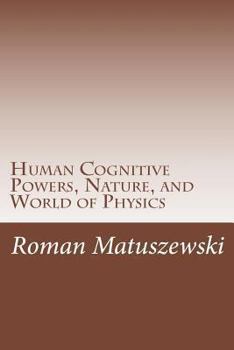 Paperback Human Cognitive Powers, Nature, and World of Physics Book