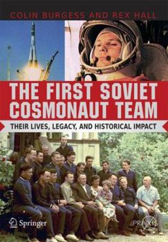 Paperback The First Soviet Cosmonaut Team: Their Lives, Legacy, and Historical Impact Book
