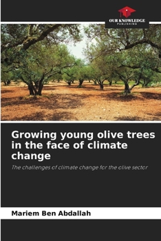 Growing young olive trees in the face of climate change: The challenges of climate change for the olive sector